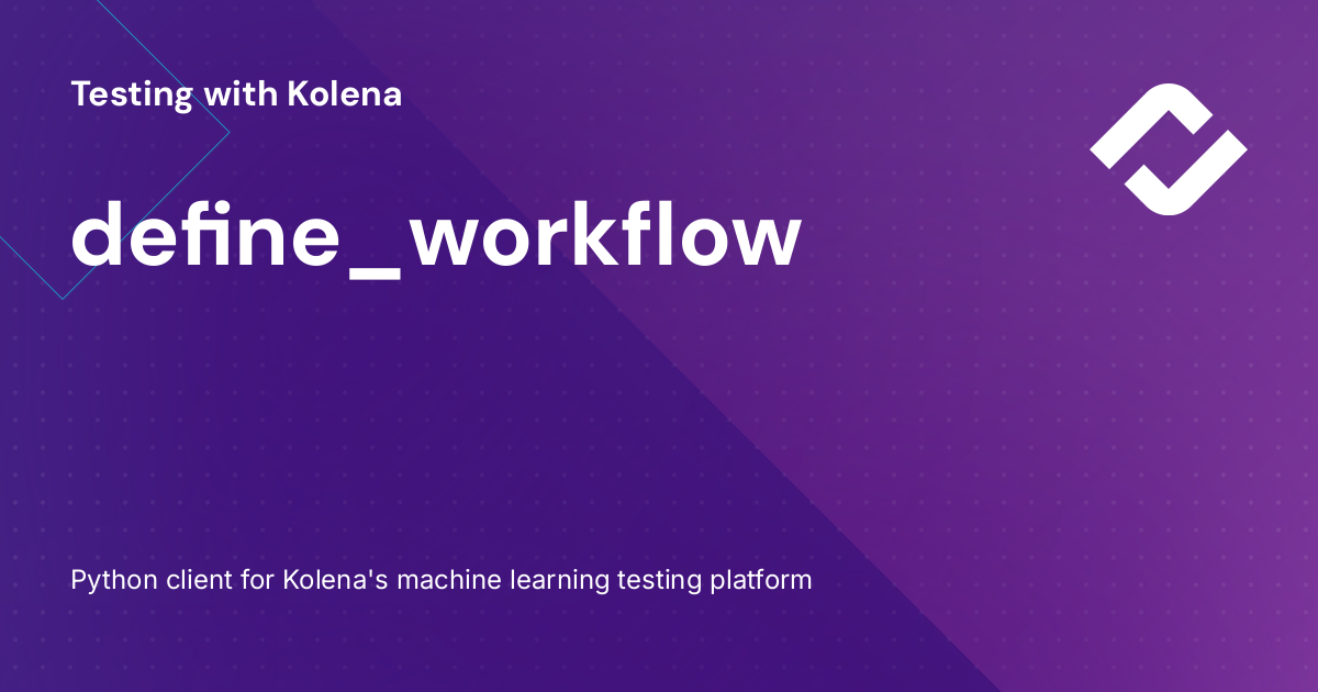 Define workflow testing with kolena